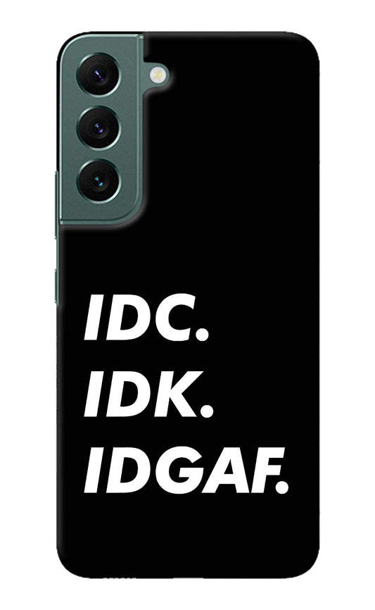 Idc Idk Idgaf Samsung S22 Plus Back Cover