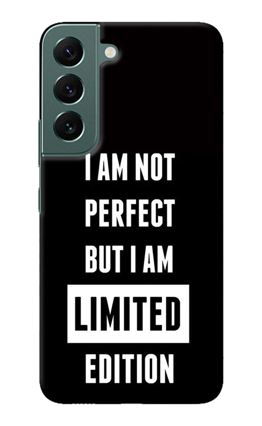 I Am Not Perfect But I Am Limited Edition Samsung S22 Plus Back Cover