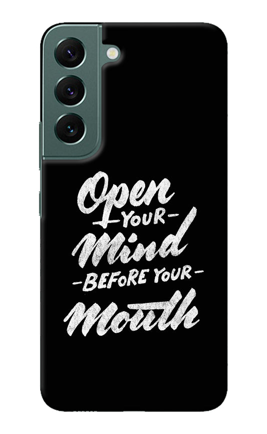 Open Your Mind Before Your Mouth Samsung S22 Plus Back Cover