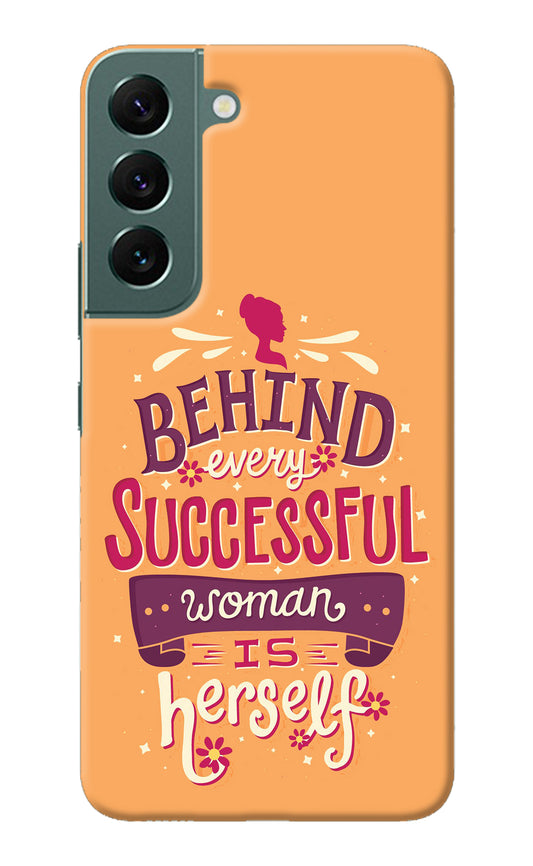 Behind Every Successful Woman There Is Herself Samsung S22 Plus Back Cover