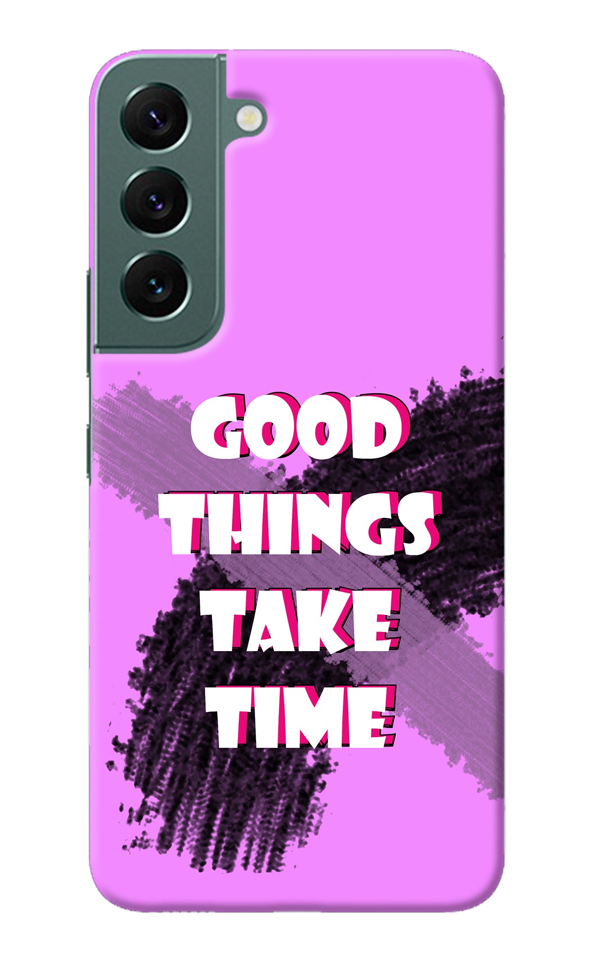 Good Things Take Time Samsung S22 Plus Back Cover