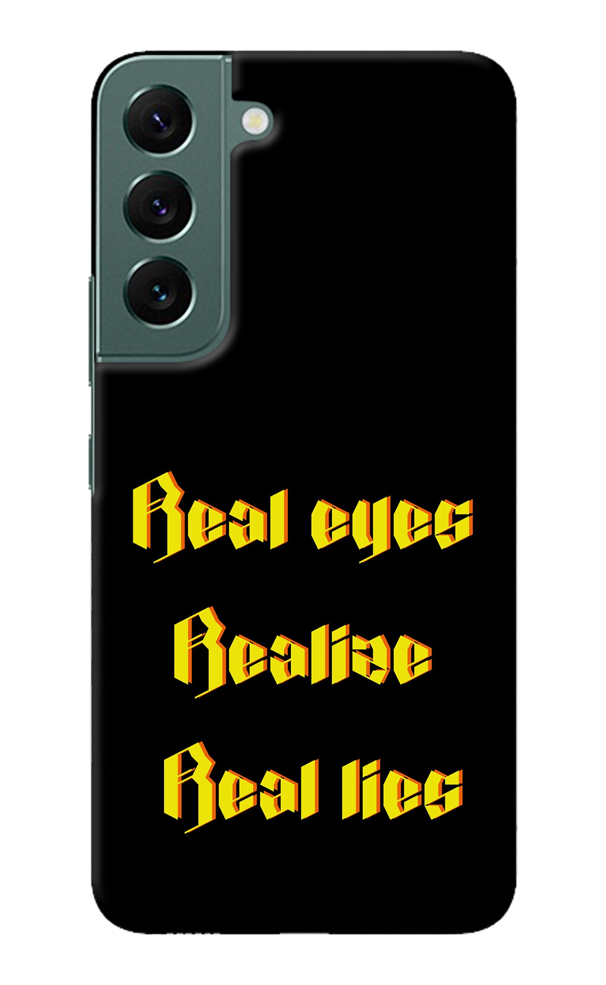 Real Eyes Realize Real Lies Samsung S22 Plus Back Cover