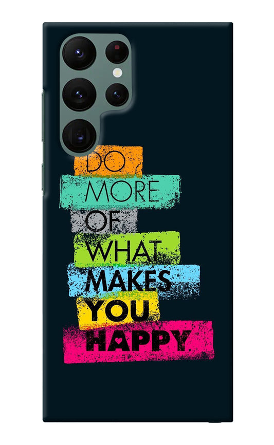 Do More Of What Makes You Happy Samsung S22 Ultra Back Cover