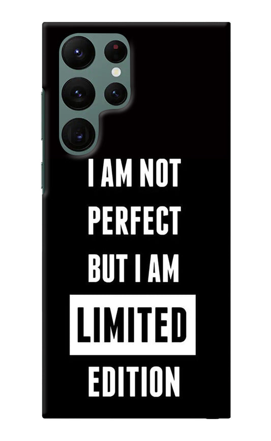I Am Not Perfect But I Am Limited Edition Samsung S22 Ultra Back Cover