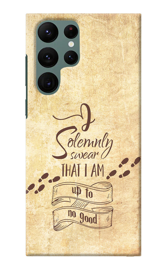 I Solemnly swear that i up to no good Samsung S22 Ultra Back Cover
