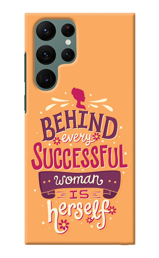 Behind Every Successful Woman There Is Herself Samsung S22 Ultra Back Cover