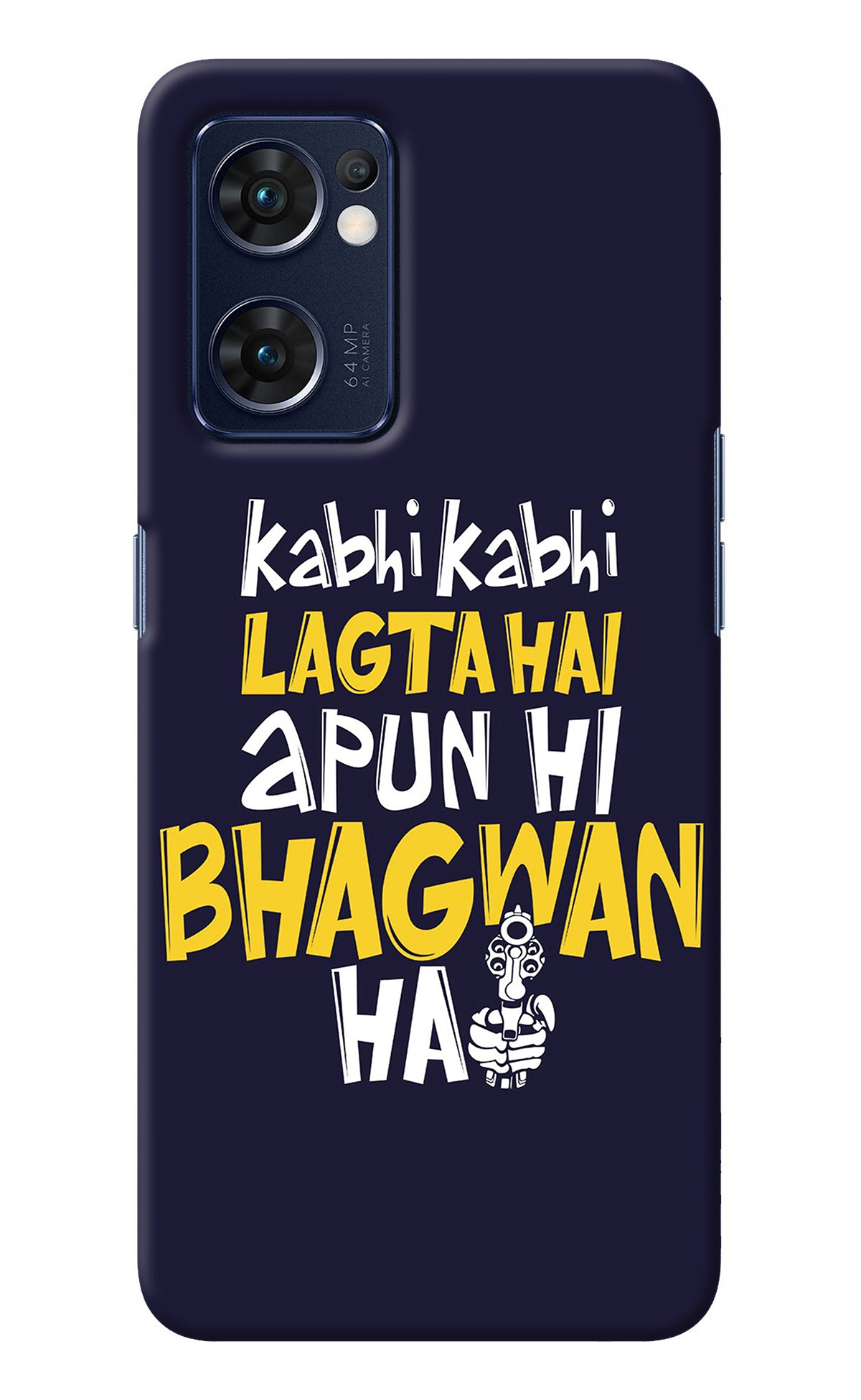 Kabhi Kabhi Lagta Hai Apun Hi Bhagwan Hai Oppo Reno7 5G Back Cover