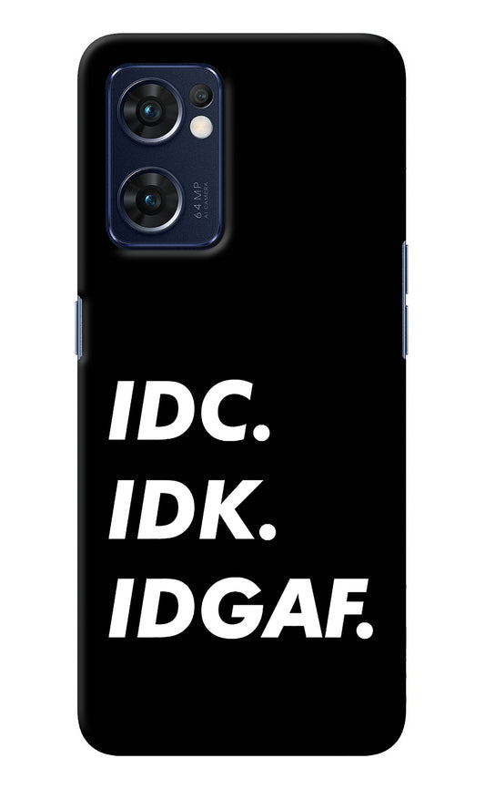 Idc Idk Idgaf Oppo Reno7 5G Back Cover
