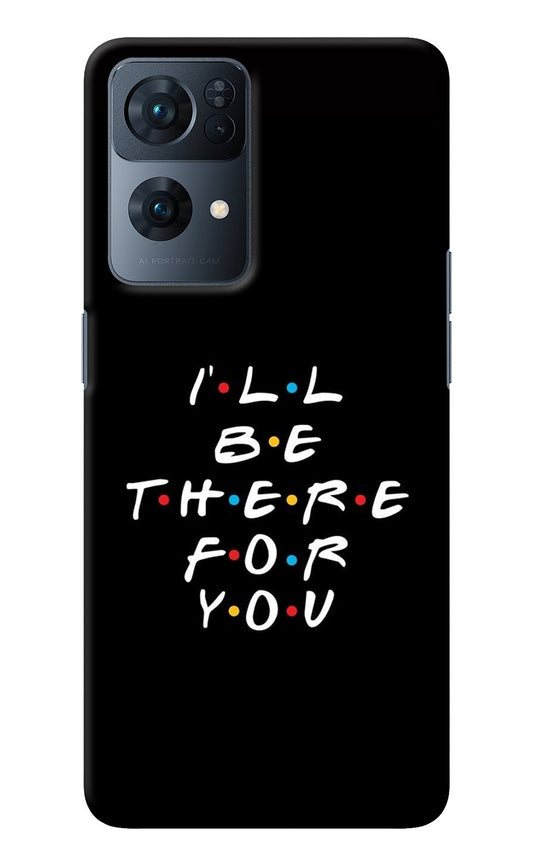 I'll Be There For You Oppo Reno7 Pro 5G Back Cover