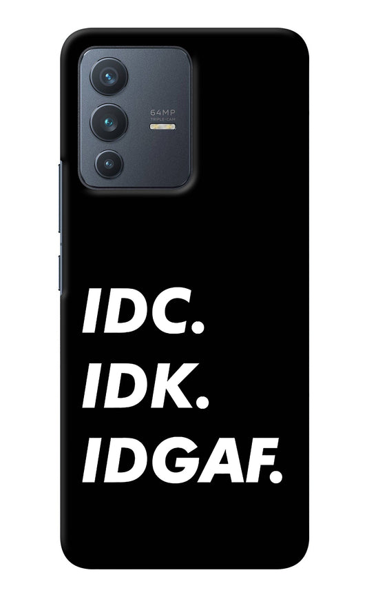 Idc Idk Idgaf Vivo V23 5G Back Cover