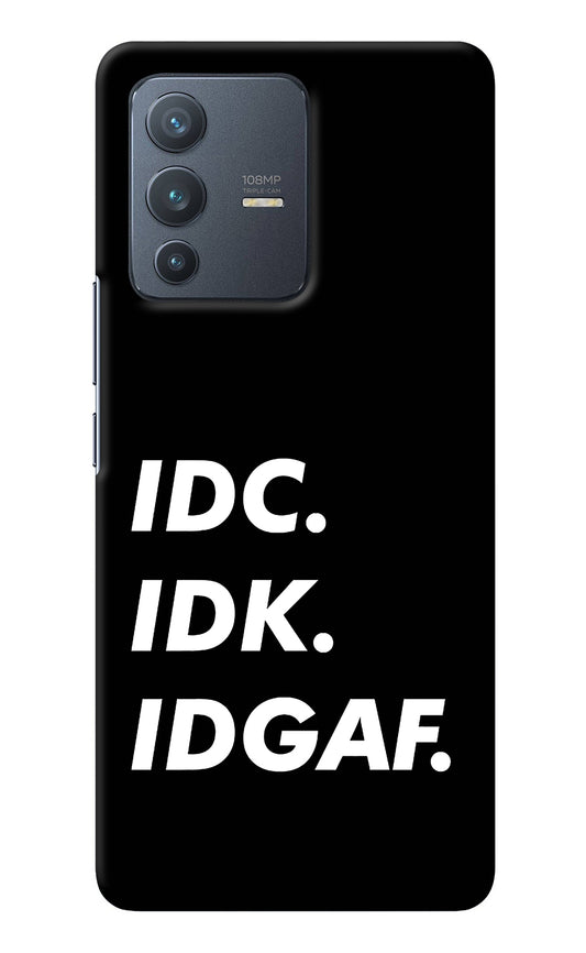 Idc Idk Idgaf Vivo V23 Pro 5G Back Cover