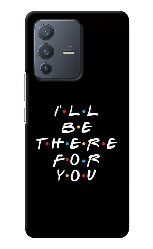 I'll Be There For You Vivo V23 Pro 5G Back Cover