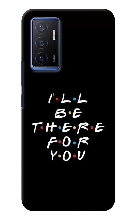 I'll Be There For You Vivo V23E 5G Back Cover