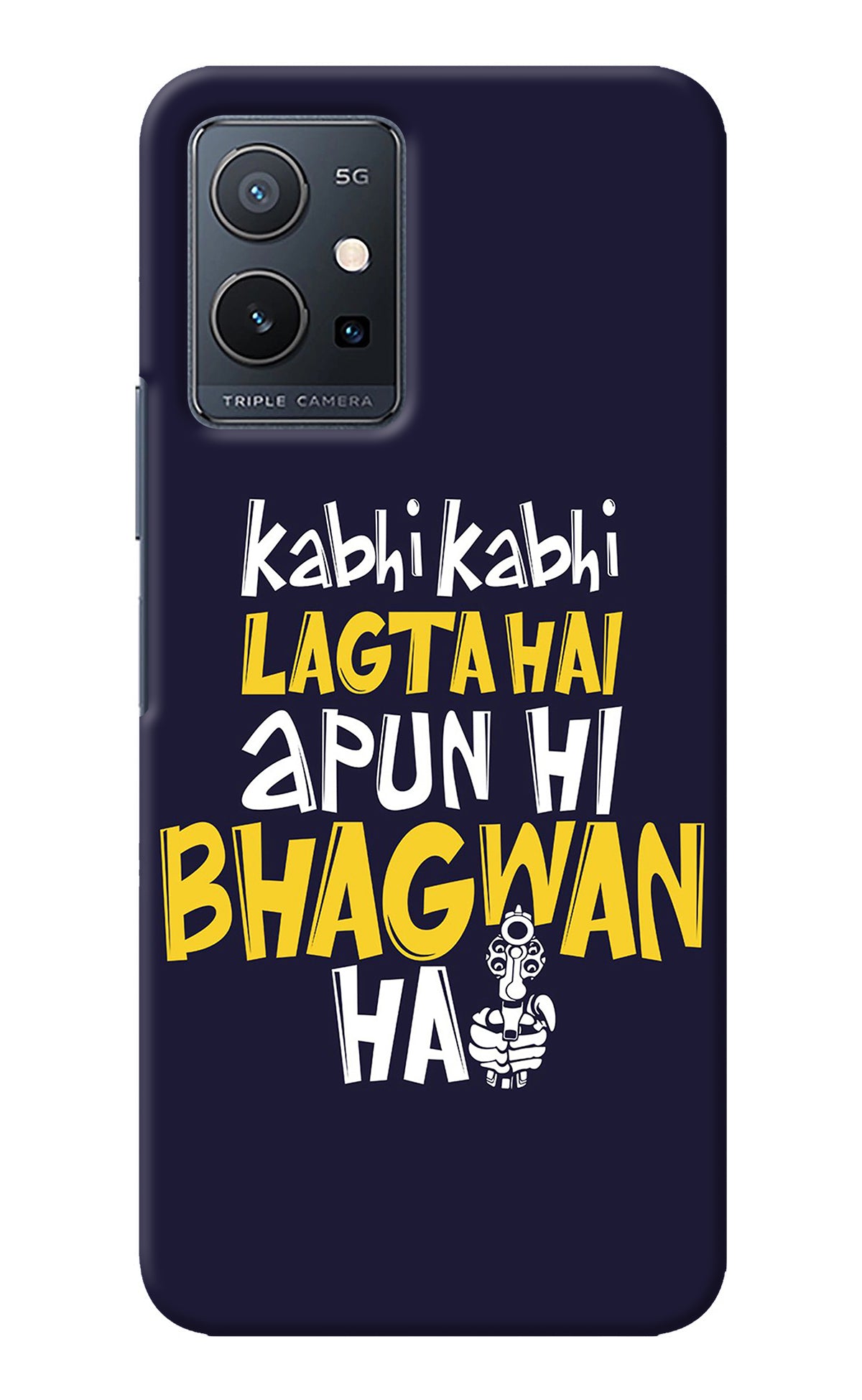 Kabhi Kabhi Lagta Hai Apun Hi Bhagwan Hai Vivo Y75 5G/Vivo T1 5G Back Cover