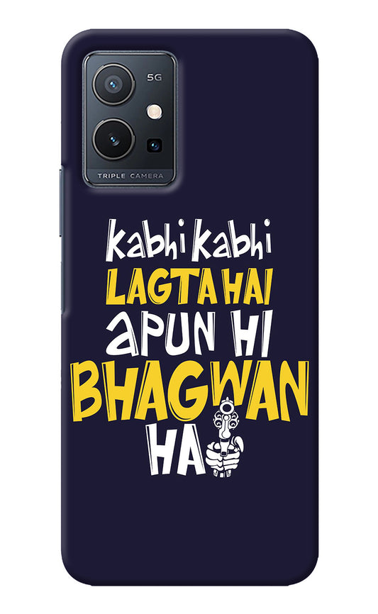 Kabhi Kabhi Lagta Hai Apun Hi Bhagwan Hai Vivo Y75 5G/Vivo T1 5G Back Cover