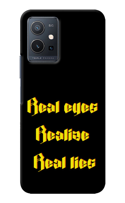 Real Eyes Realize Real Lies Vivo Y75 5G/Vivo T1 5G Back Cover