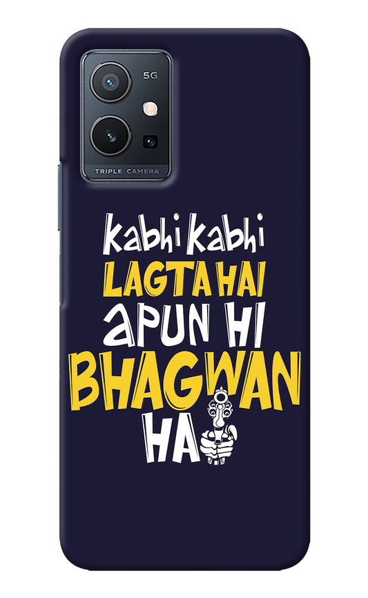 Kabhi Kabhi Lagta Hai Apun Hi Bhagwan Hai IQOO Z6 5G (not 44W) Back Cover