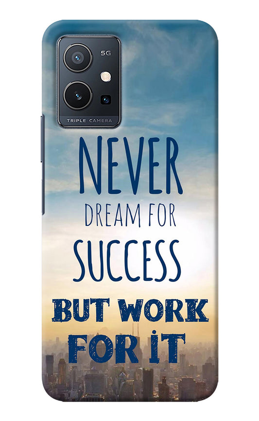 Never Dream For Success But Work For It IQOO Z6 5G (not 44W) Back Cover
