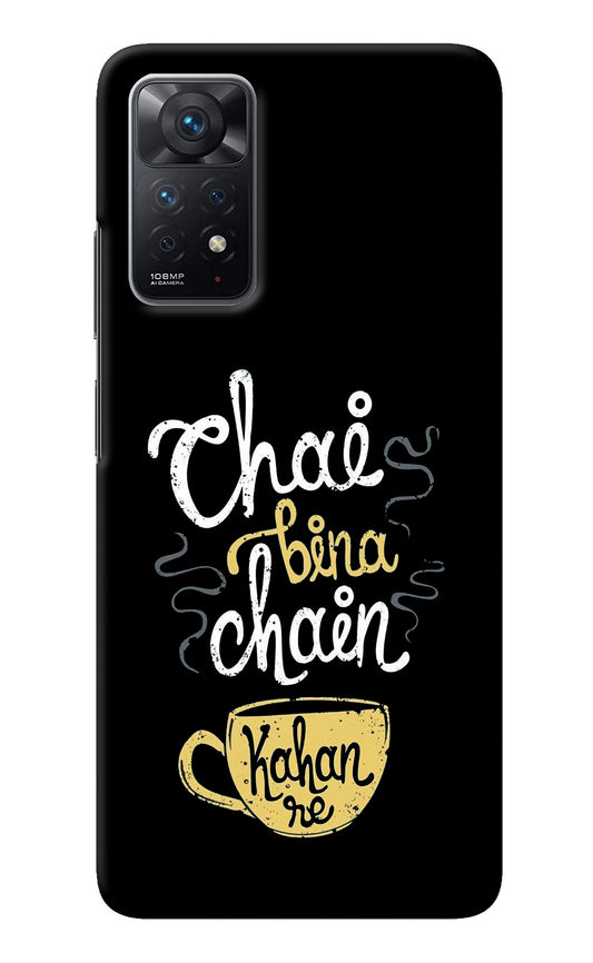 Chai Bina Chain Kaha Re Redmi Note 11 Pro Back Cover