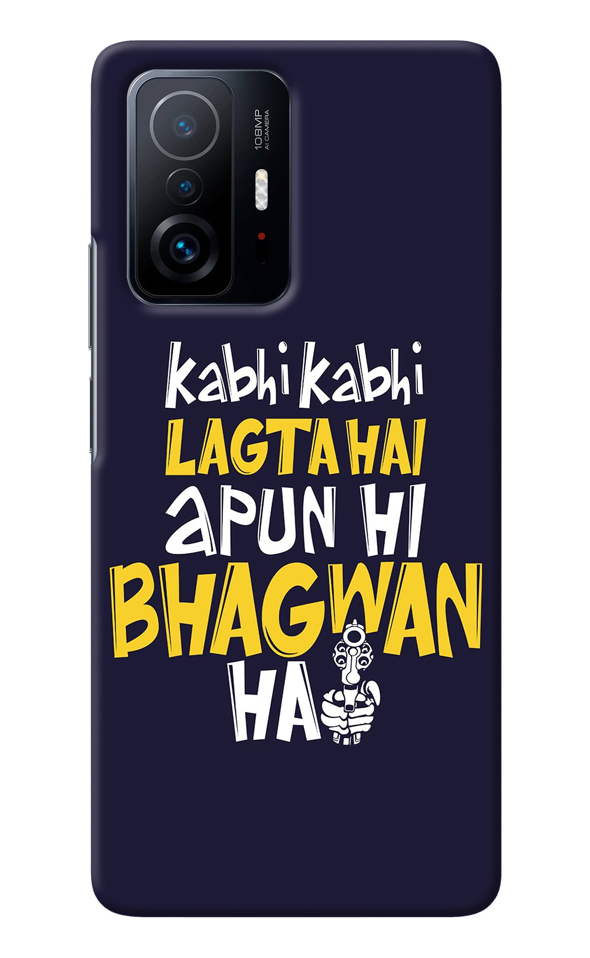 Kabhi Kabhi Lagta Hai Apun Hi Bhagwan Hai Mi 11T Pro 5G Back Cover