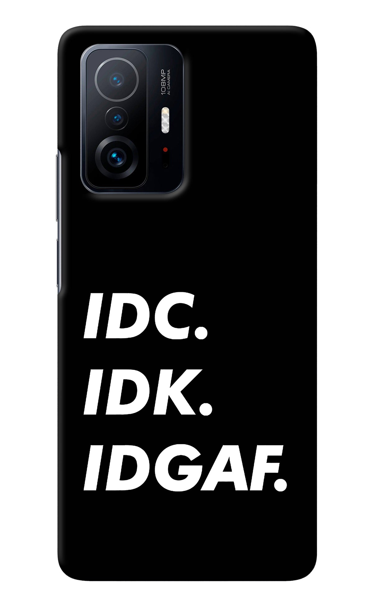 Idc Idk Idgaf Mi 11T Pro 5G Back Cover