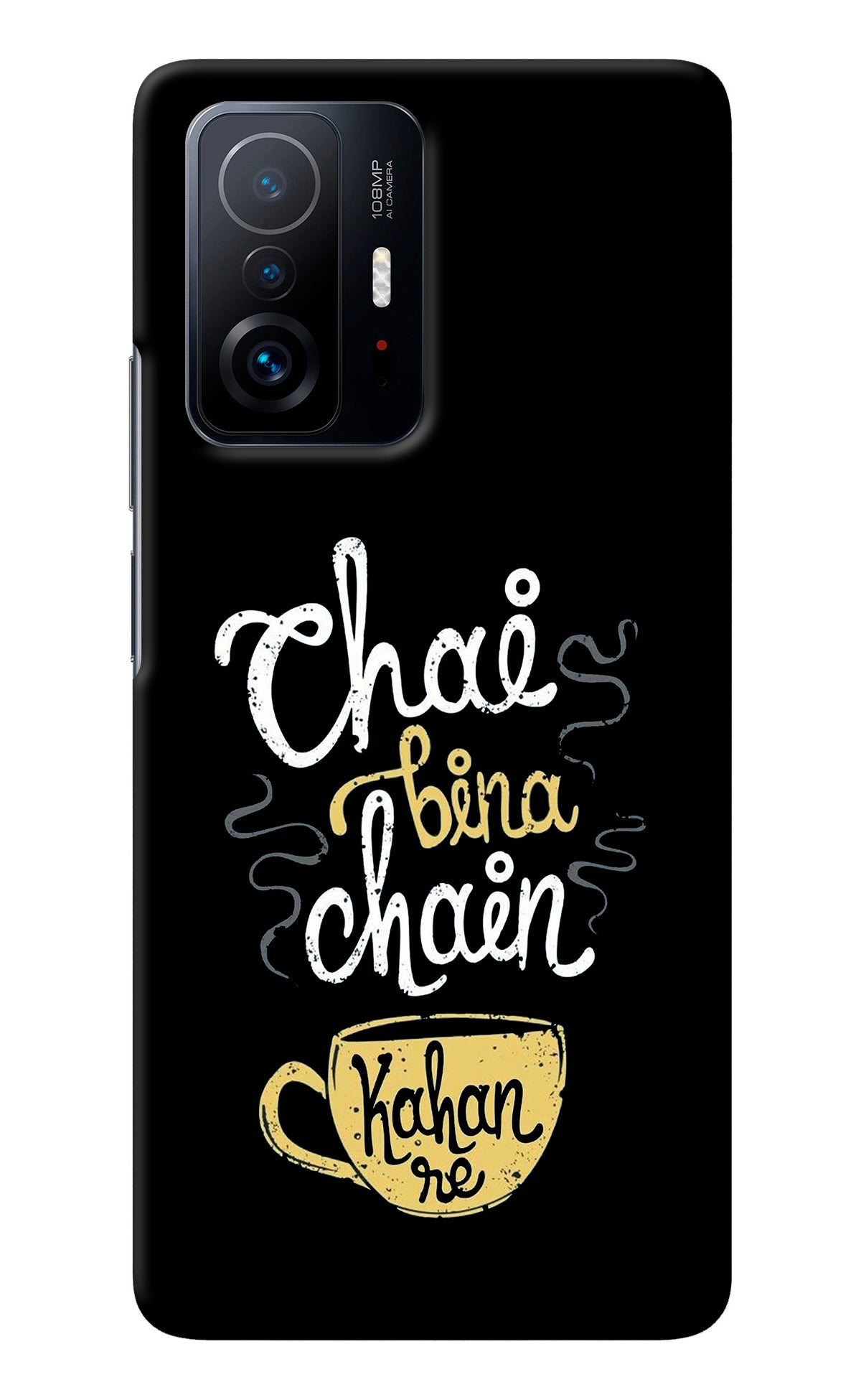 Chai Bina Chain Kaha Re Mi 11T Pro 5G Back Cover