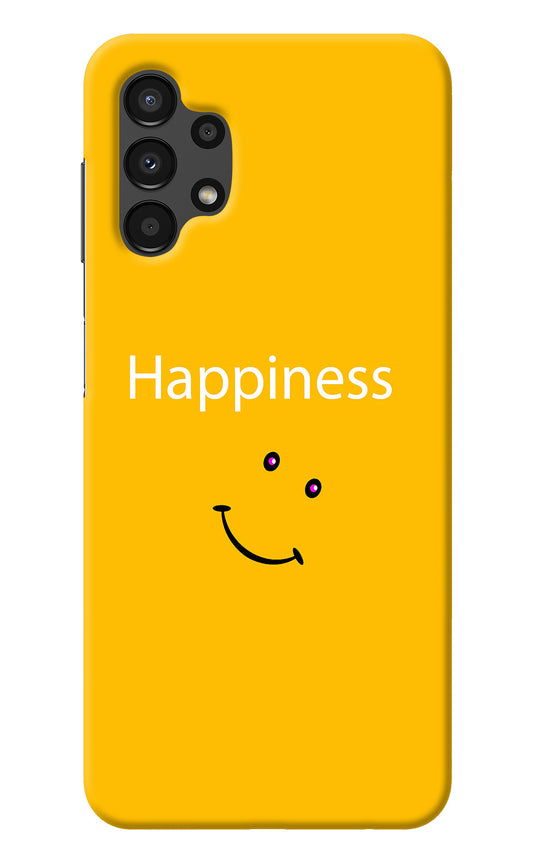 Happiness With Smiley Samsung A13 4G Back Cover