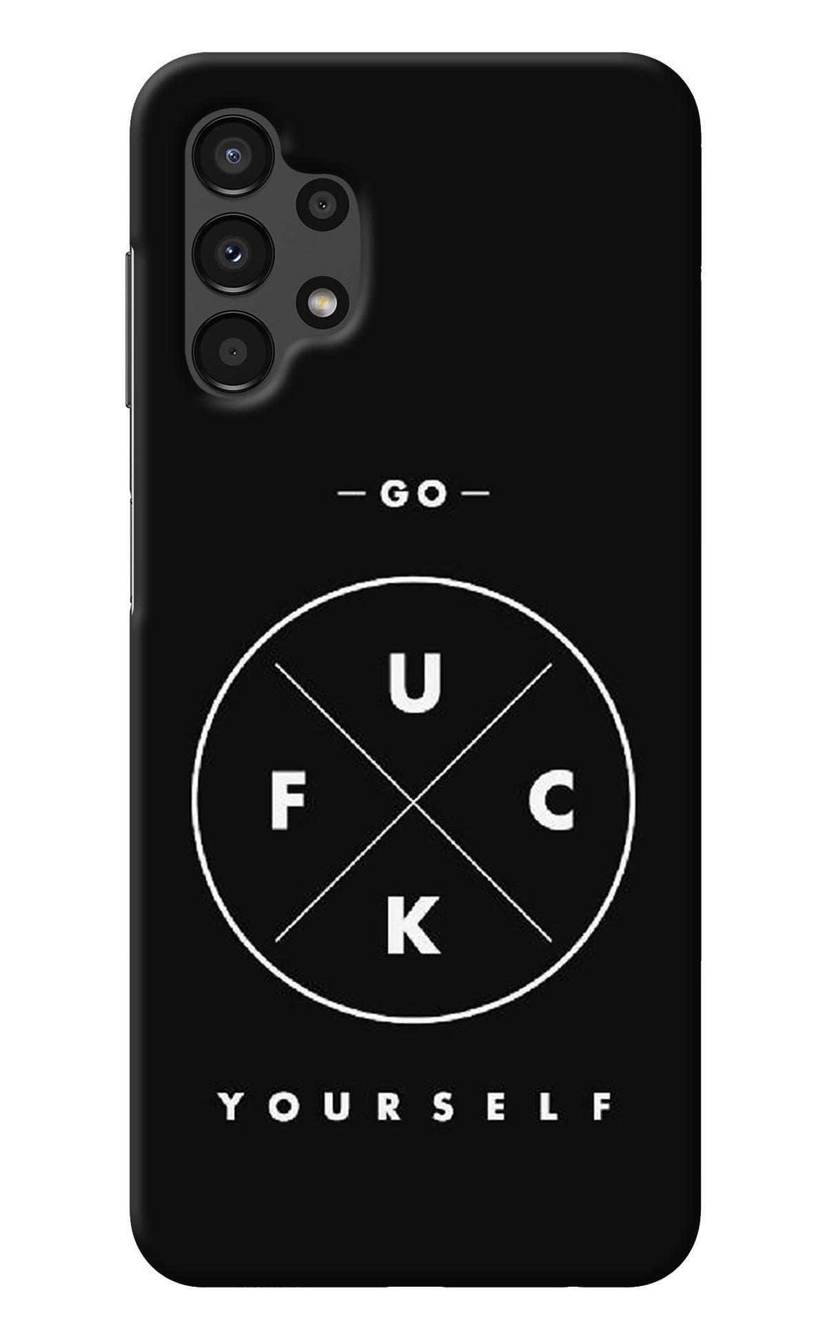 Go Fuck Yourself Samsung A13 4G Back Cover