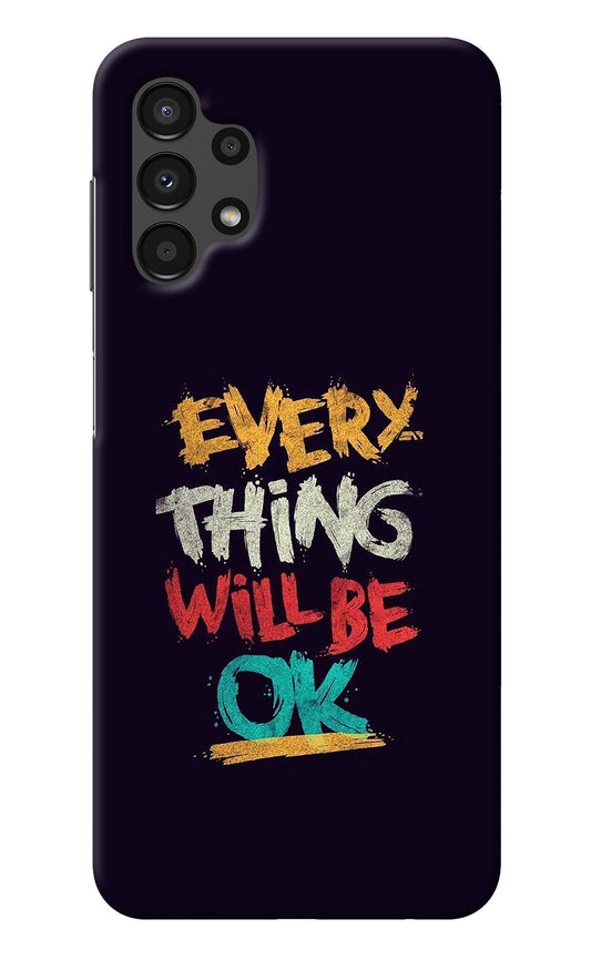 Everything Will Be Ok Samsung A13 4G Back Cover