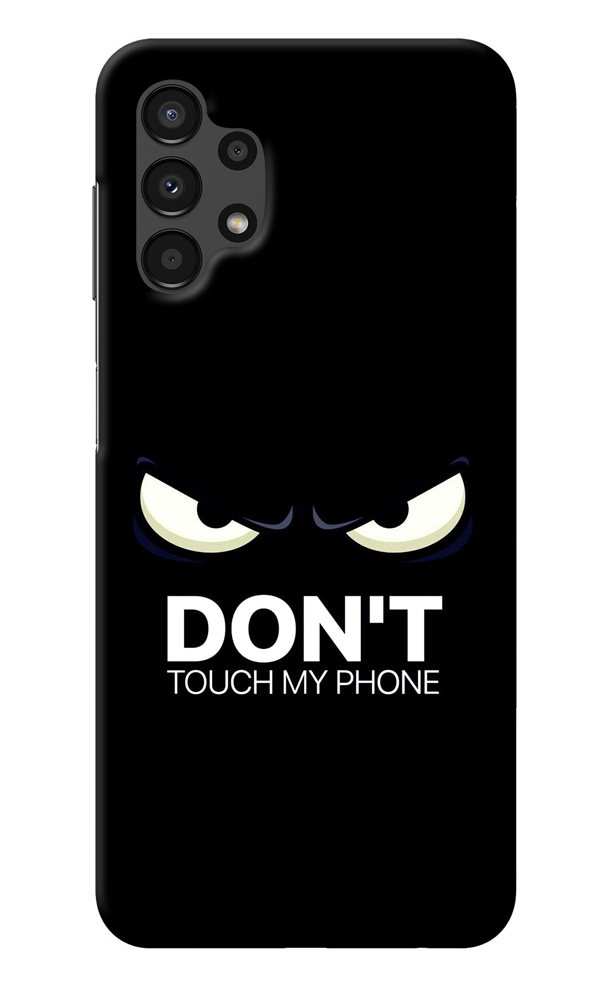 Don'T Touch My Phone Samsung A13 4G Back Cover