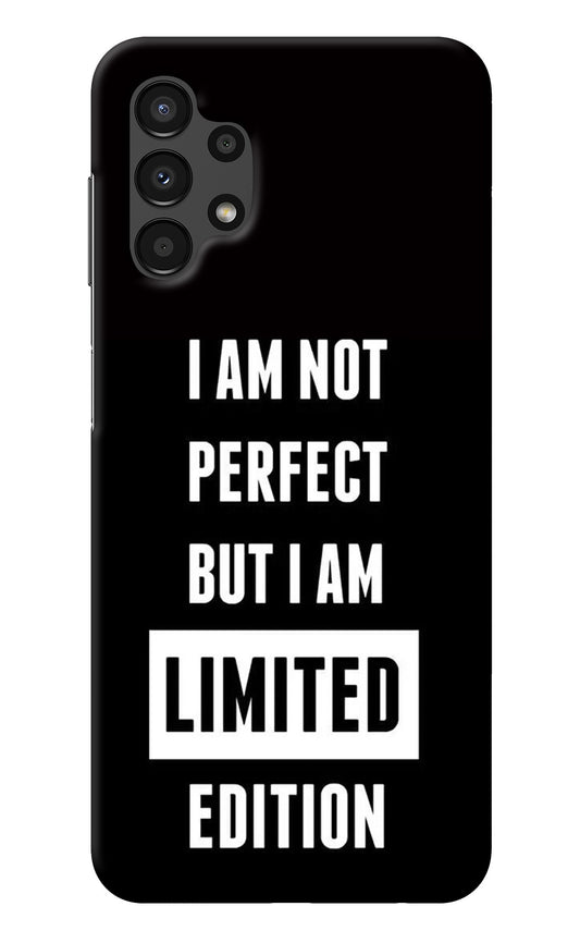 I Am Not Perfect But I Am Limited Edition Samsung A13 4G Back Cover