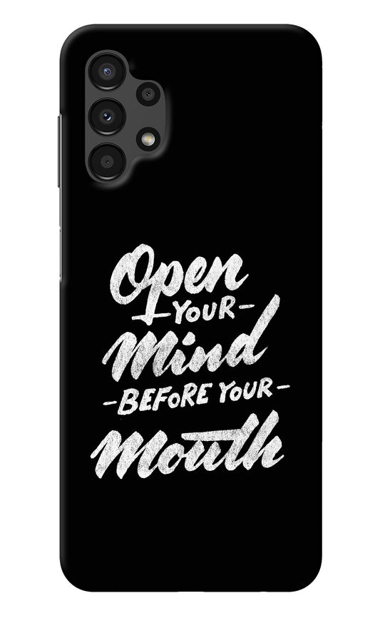 Open Your Mind Before Your Mouth Samsung A13 4G Back Cover