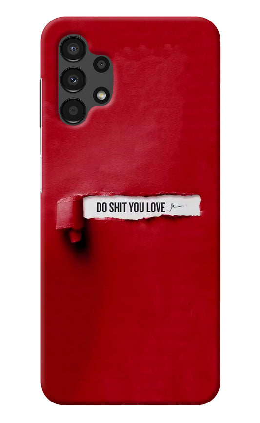 Do Shit You Love Samsung A13 4G Back Cover