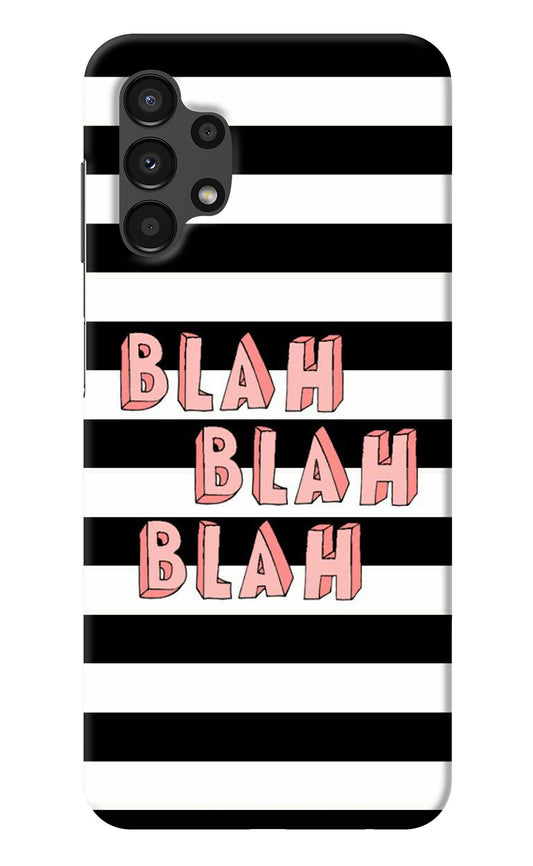 Blah Blah Blah Samsung A13 4G Back Cover