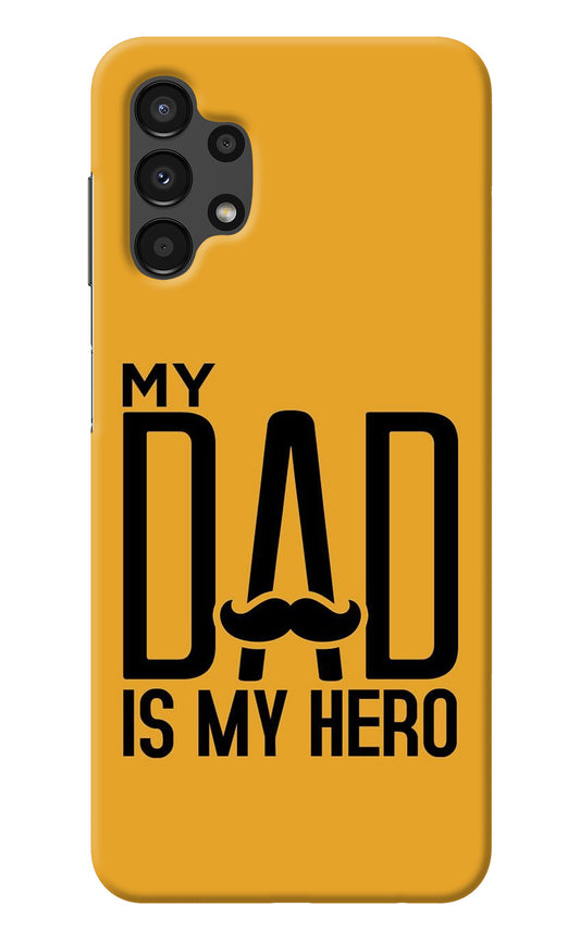 My Dad Is My Hero Samsung A13 4G Back Cover