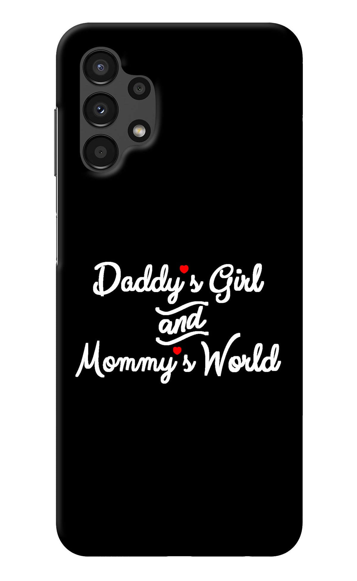 Daddy's Girl and Mommy's World Samsung A13 4G Back Cover