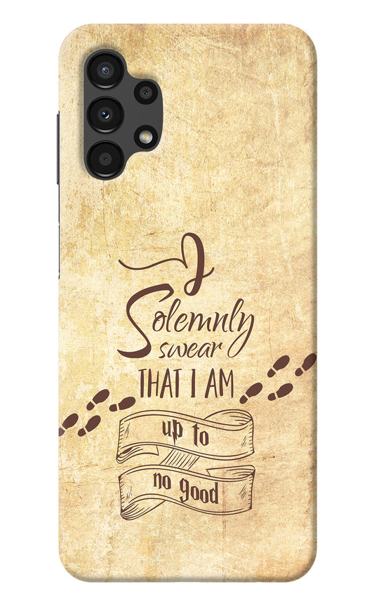 I Solemnly swear that i up to no good Samsung A13 4G Back Cover