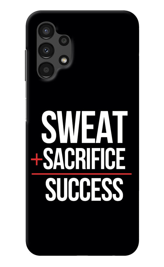 Sweat Sacrifice Success Samsung A13 4G Back Cover