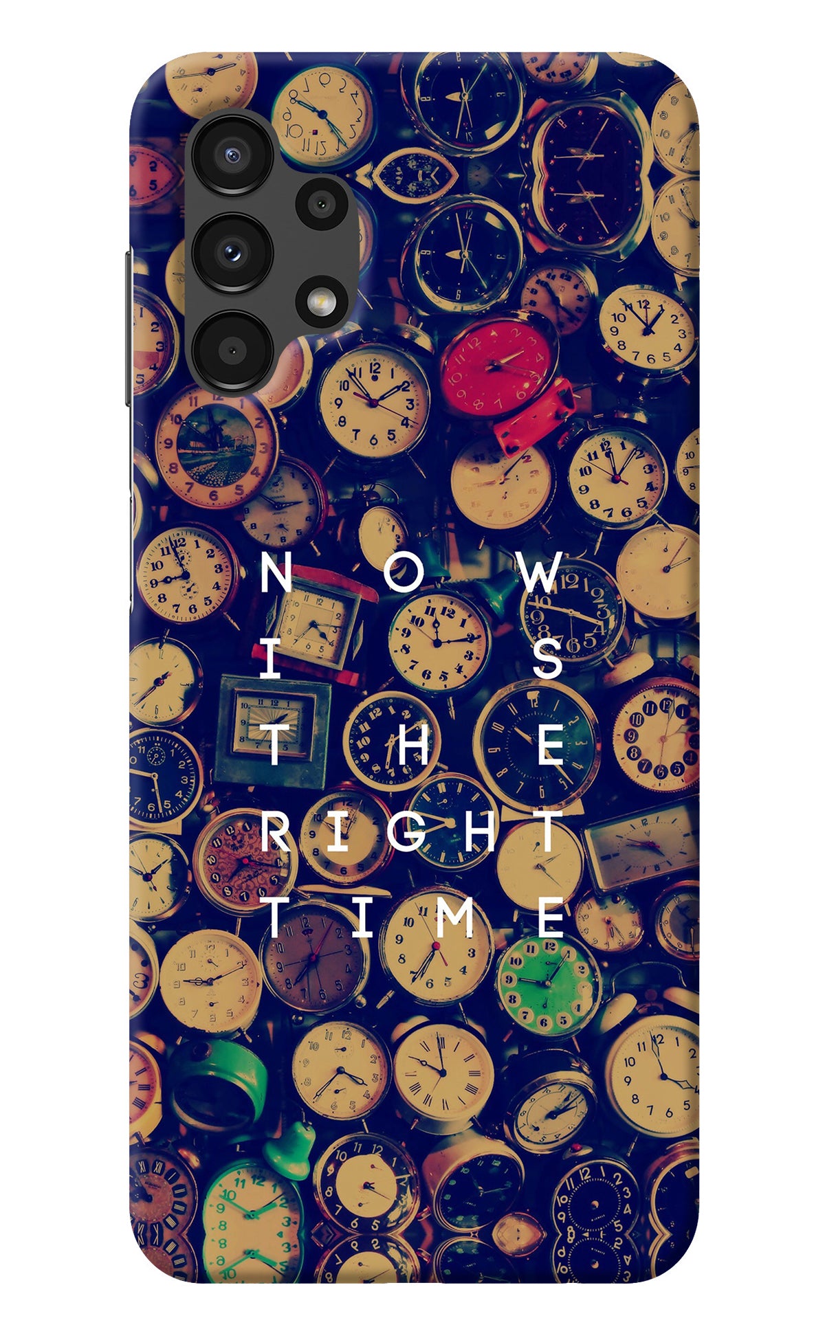 Now is the Right Time Quote Samsung A13 4G Back Cover