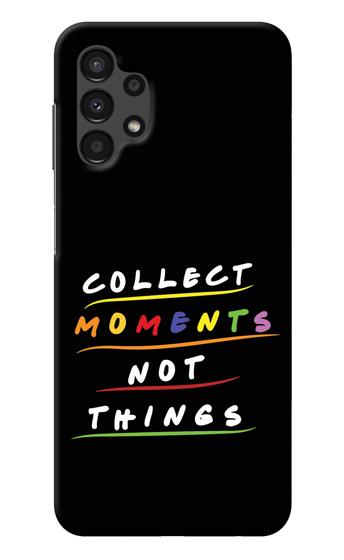 Collect Moments Not Things Samsung A13 4G Back Cover