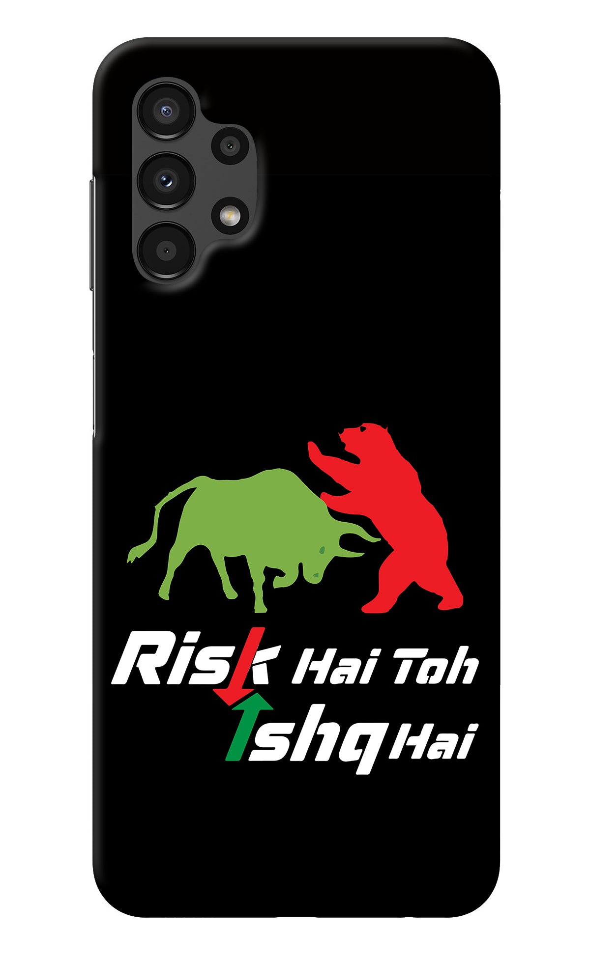 Risk Hai Toh Ishq Hai Samsung A13 4G Back Cover