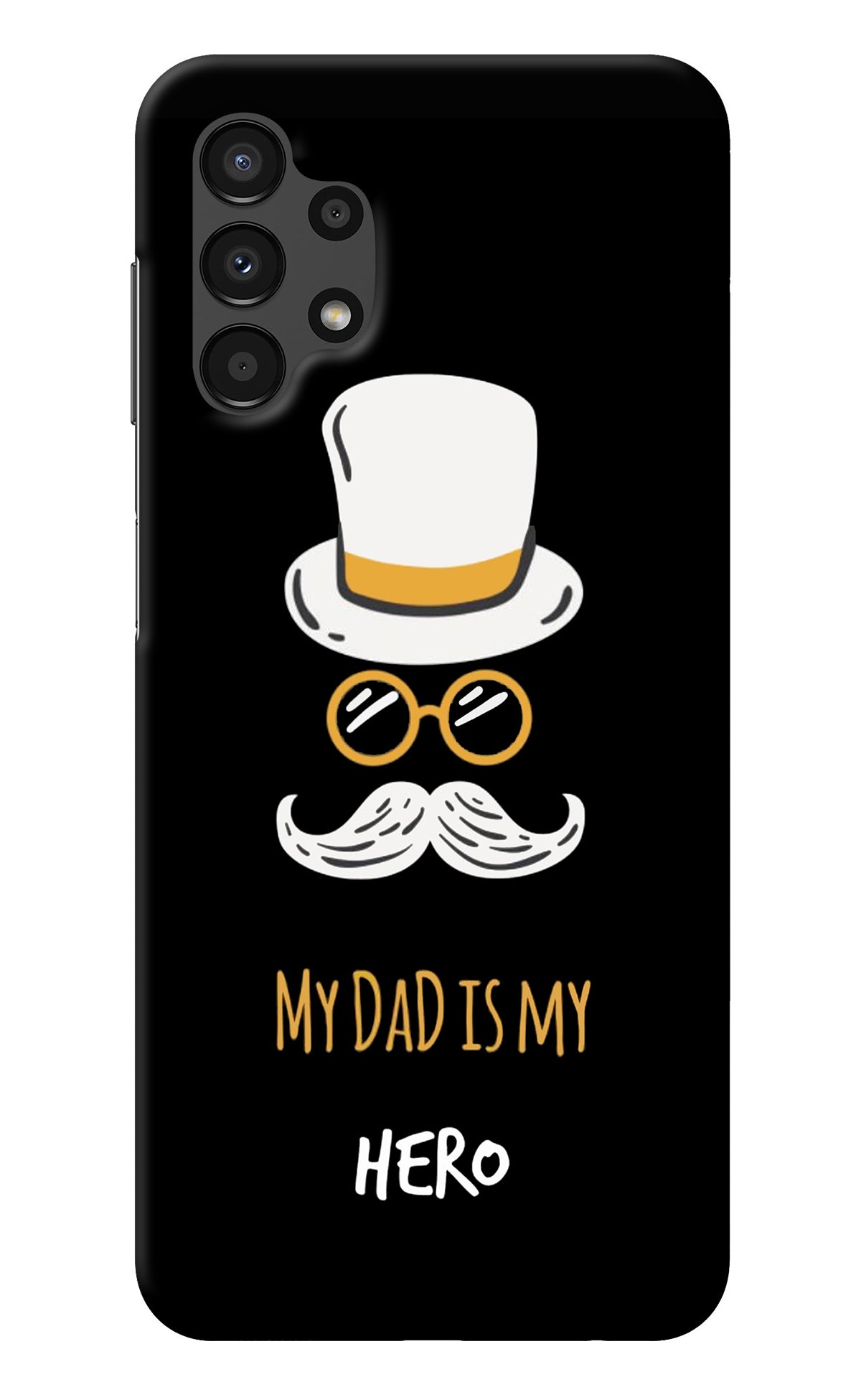 My Dad Is My Hero Samsung A13 4G Back Cover