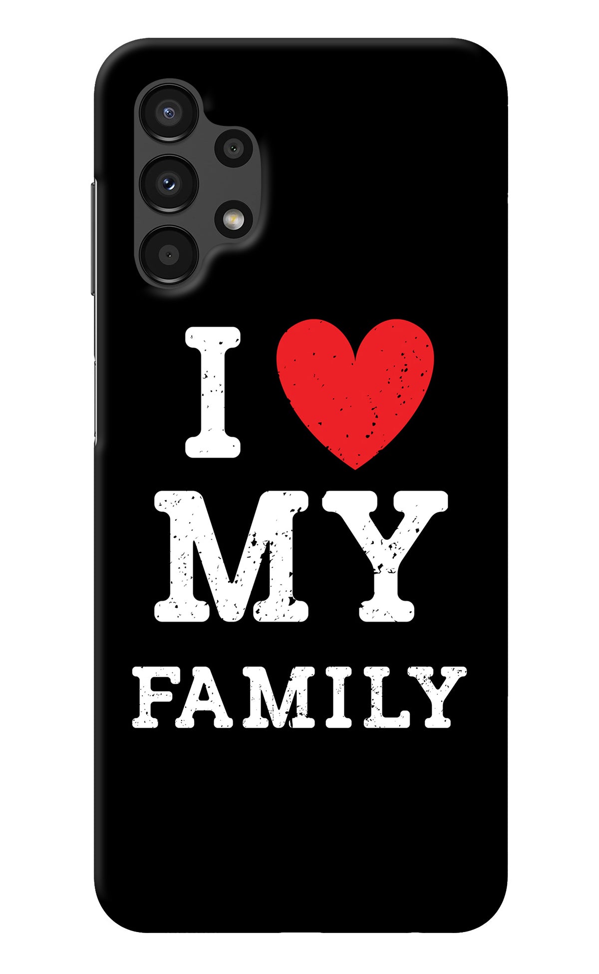 I Love My Family Samsung A13 4G Back Cover