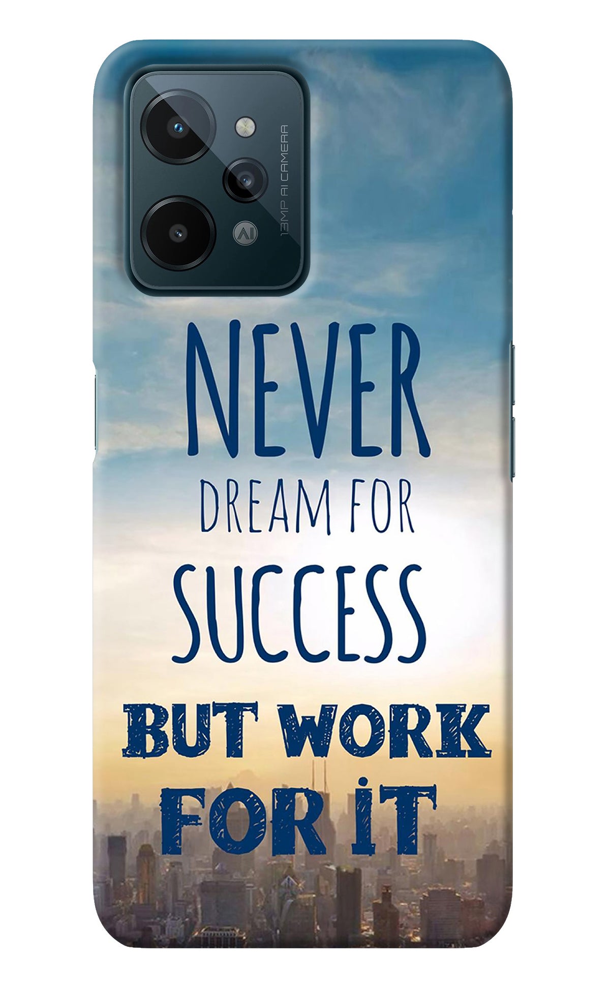 Never Dream For Success But Work For It Realme C31 Back Cover