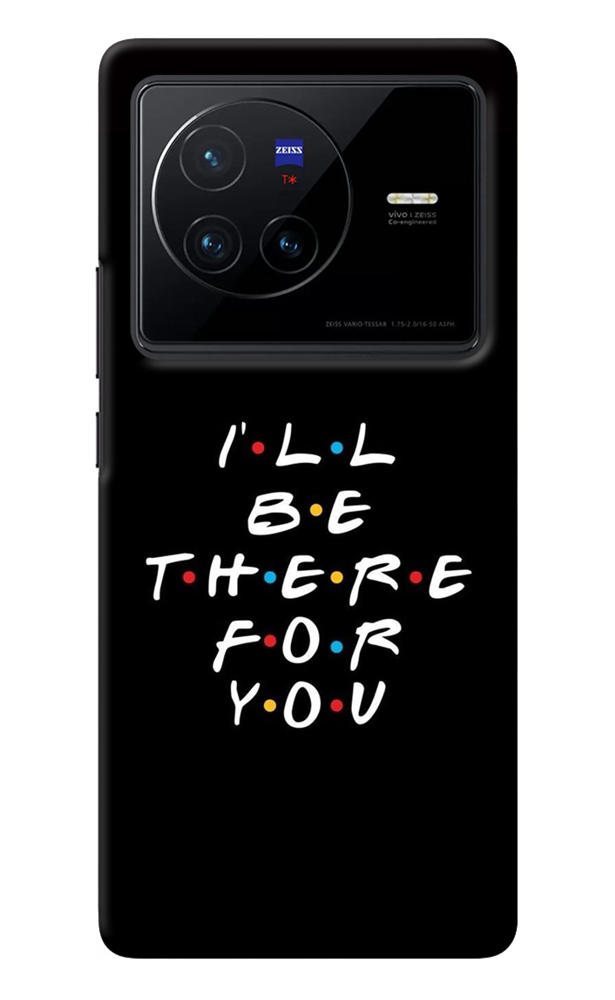 I'll Be There For You Vivo X80 Back Cover