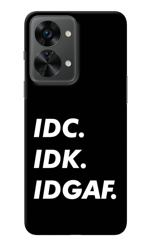 Idc Idk Idgaf OnePlus Nord 2T 5G Back Cover