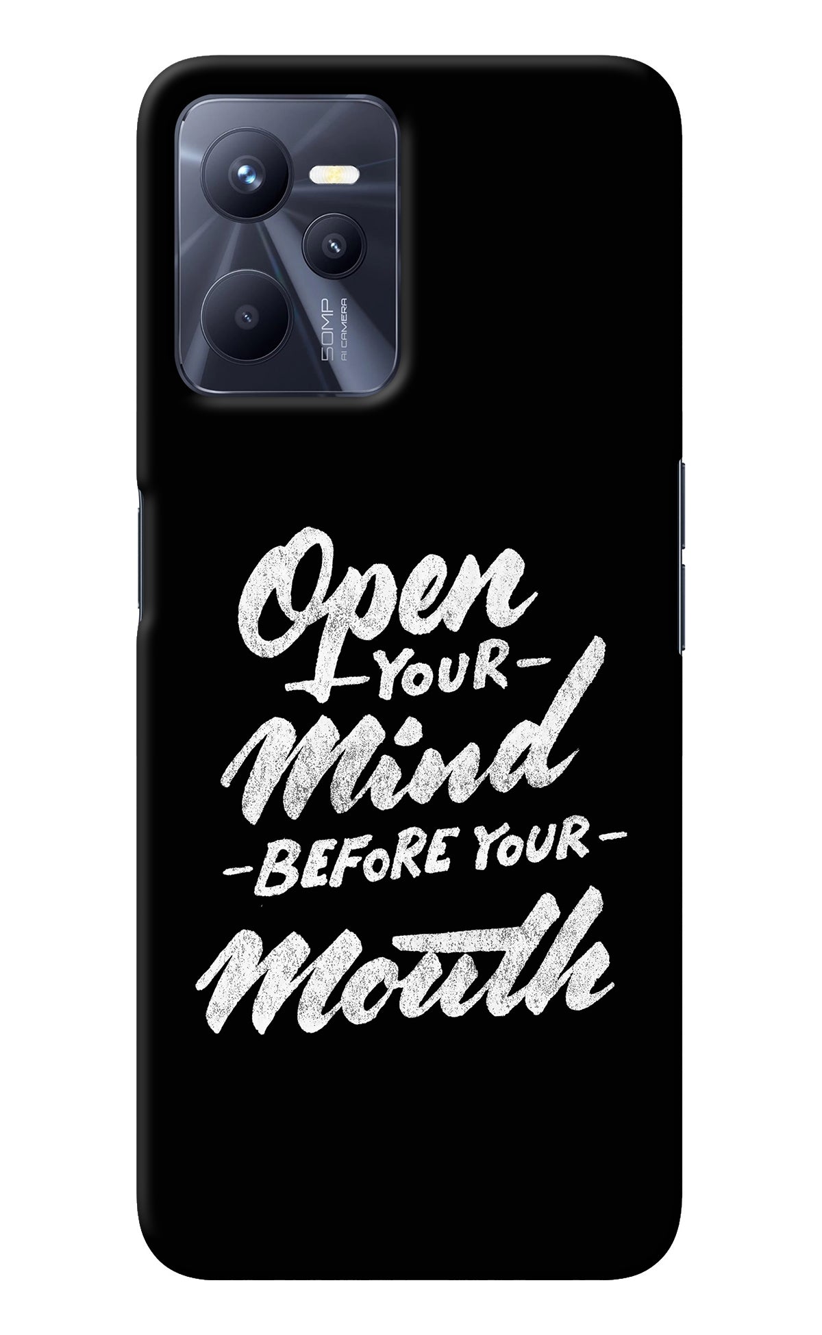 Open Your Mind Before Your Mouth Realme C35 Back Cover