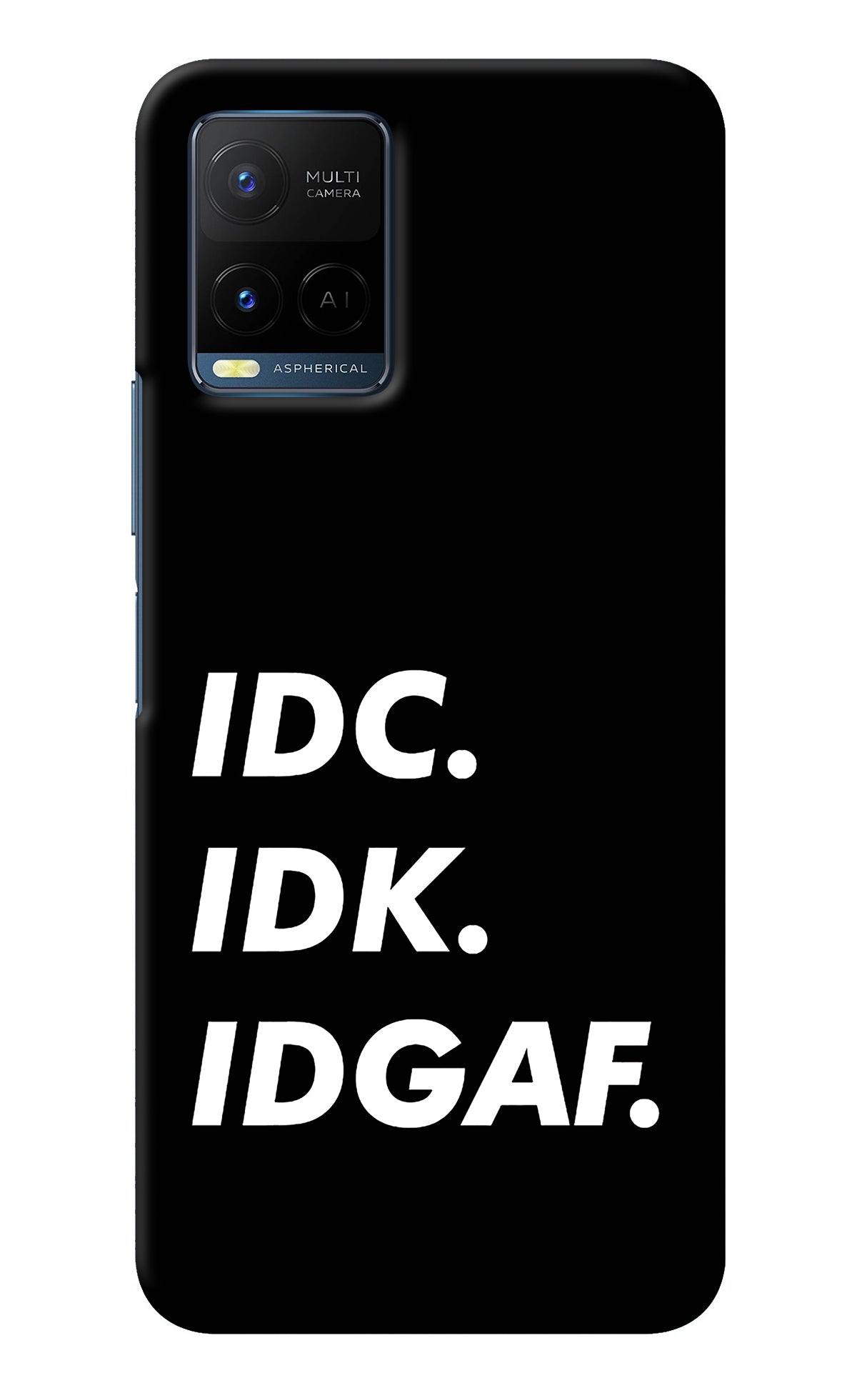 Idc Idk Idgaf Vivo Y33T Back Cover