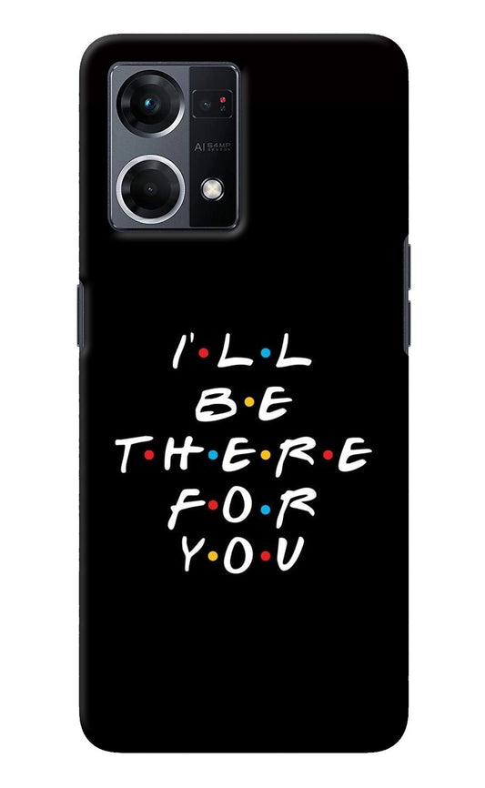 I'll Be There For You Oppo F21 Pro 4G Back Cover