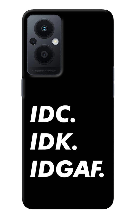 Idc Idk Idgaf Oppo F21 Pro 5G Back Cover